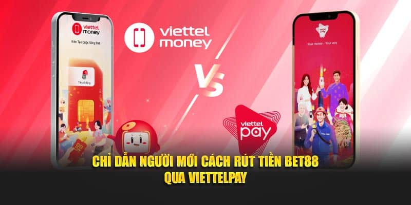 Chỉ dẫn người mới cách rút tiền Bet88 qua Viettelpay