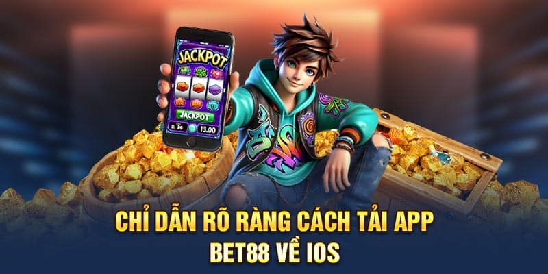 Chỉ dẫn rõ ràng cách tải app Bet88 về IOS