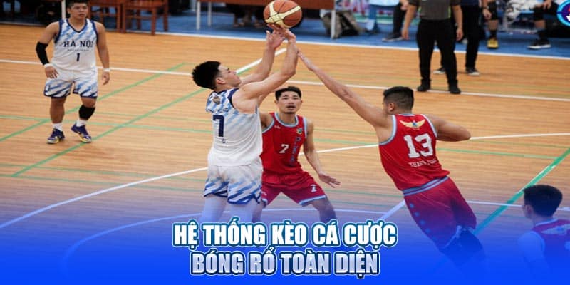 Hệ thống kèo cá cược bóng rổ toàn diện