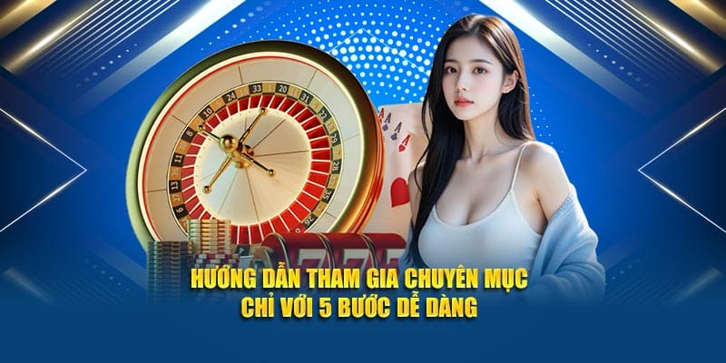 Hướng dẫn tham gia chuyên mục chỉ với 5 bước dễ dàng
