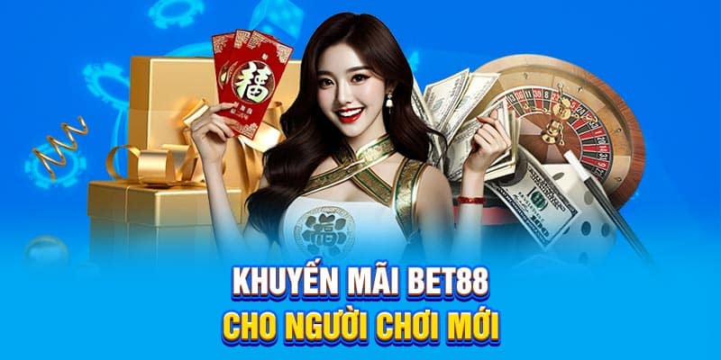 Khuyến mãi Bet88 cho người chơi mới