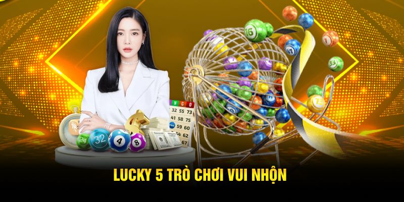 Lucky 5 trò chơi vui nhộn