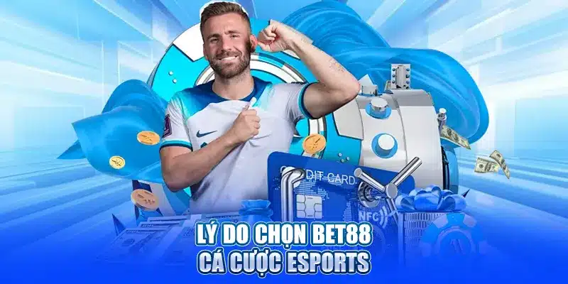 Lý do chọn Bet88 cá cược Esports