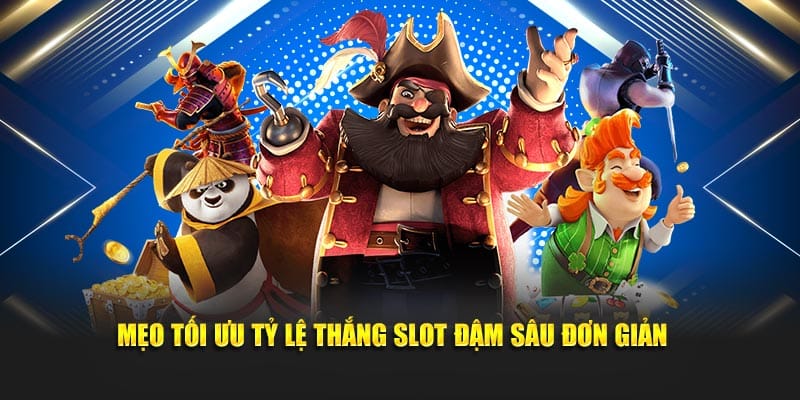Mẹo tối ưu tỷ lệ thắng slot đậm sâu đơn giản
