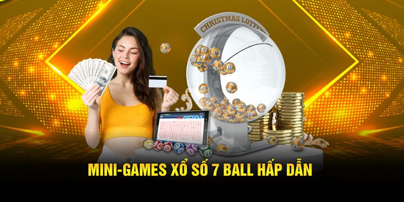 Mini‑Game xổ số 7 Ball hấp dẫn