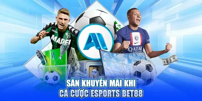 Săn khuyến mãi khi cá cược Esports Bet88