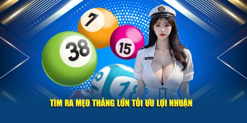 Tìm ra mẹo thắng lớn tối ưu lợi nhuận